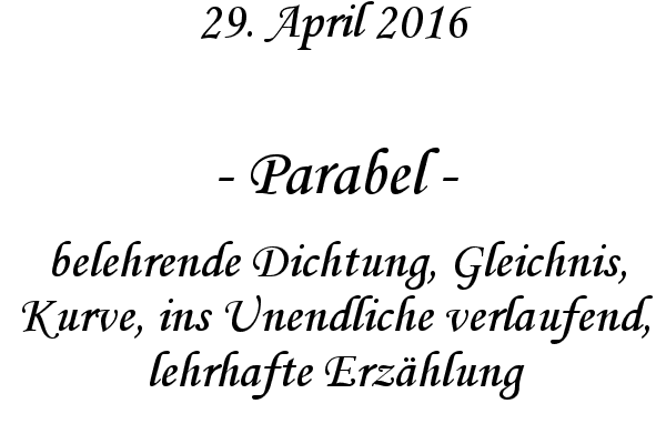 Parabel - belehrende Dichtung, Gleichnis, Kurve, ins Unendliche verlaufend, lehrhafte Erzhlung
